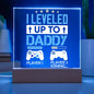 I Leveled Up to Daddy Plaque | Gift for Dad | Gamer Plaque